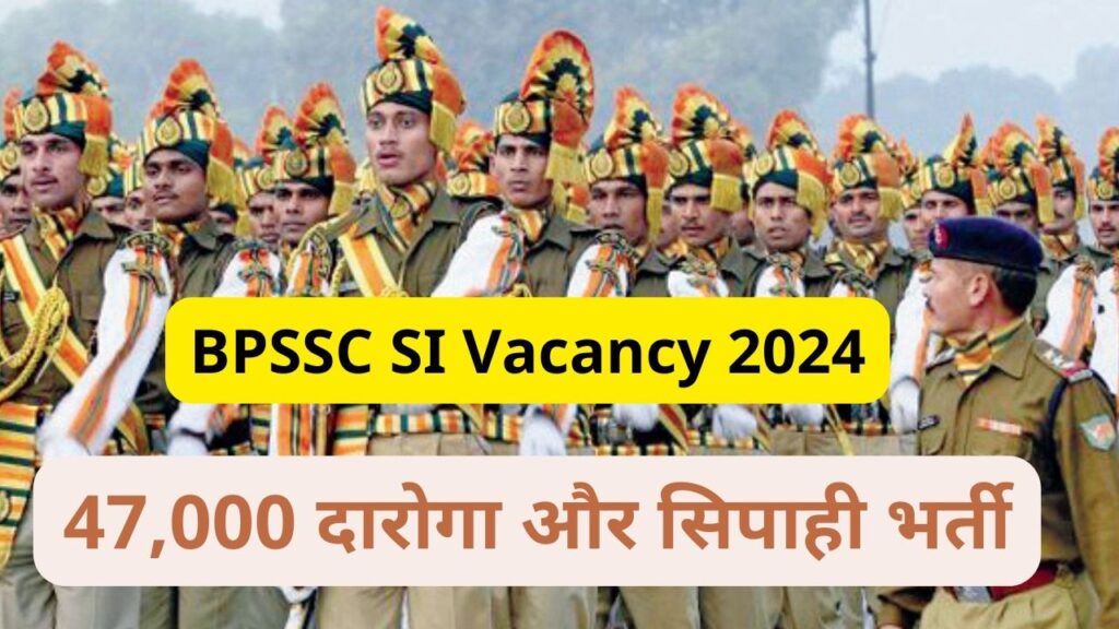 BPSSC SI Vacancy 2024 बहर पलस भरत एक सल क भतर आयग 47 000