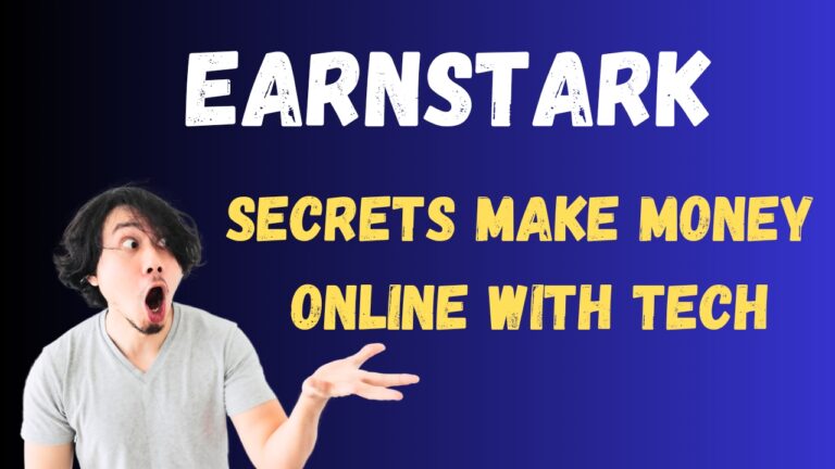 Earnstark: Secrets Make Money Online with Tech Viral Video Reality