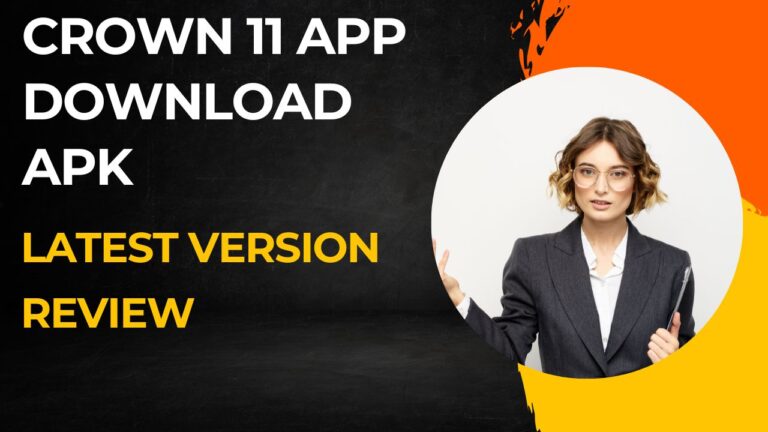 Crown 11 App Download APK: Latest Version Review – Real or Not